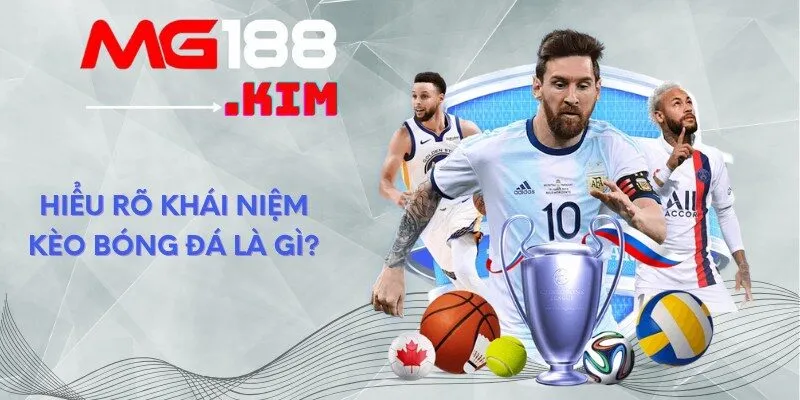 hieu-ro-khai-niem-keo-bong-da-la-gi
