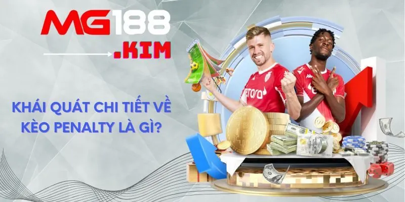 khai-quat-chi-tiet-ve-keo-penalty-la-gi